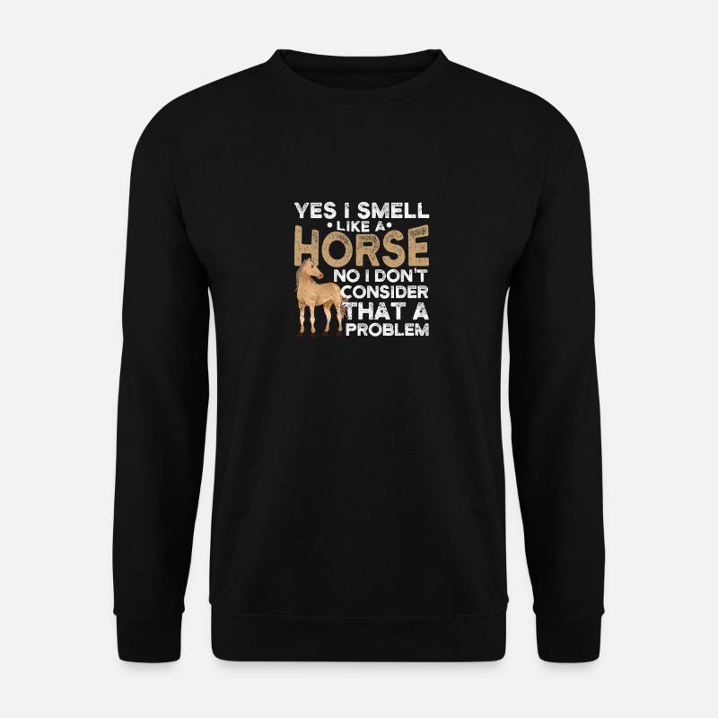Ja, ich rieche wie ein Pferd Nein, das ist für - Unisex Pullover - Schwarz