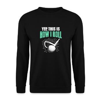 Yep This Is How I Roll Awesome Golfing T-Shirt - Unisex Sweatshirt - black - Front - Alina (178cm) & Michal (187cm)