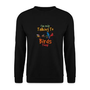 Je ne parle qu’aux oiseaux aujourd’hui Drôles d’amateurs d’oiseaux - Sweat-shirt Unisexe - noir - Devant - Alina (178cm) & Michal (187cm)
