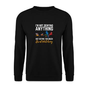 I'm Not Denying Anything Funny Bird Watching Bird - Unisex Sweatshirt - black - Front - Alina (178cm) & Michal (187cm)