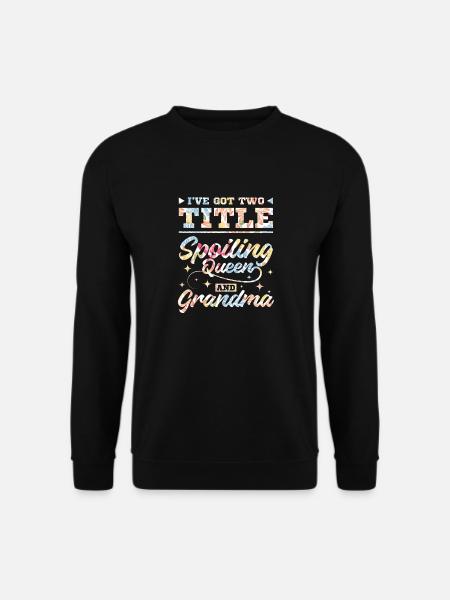 Spoiling queen and grandma - Unisex Sweatshirt - black