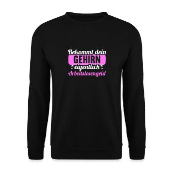 Bekommt Dein Gehirn eigentlich Arbeitslosengeld - Unisex Pullover - Schwarz - Vorne - Alina (178cm) & Michal (187cm)