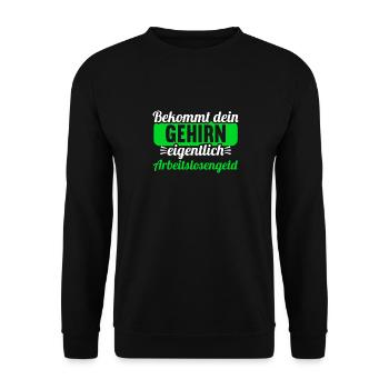 Bekommt Dein Gehirn eigentlich Arbeitslosengeld - Unisex Pullover - Schwarz - Vorne - Alina (178cm) & Michal (187cm)