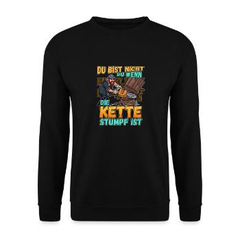 Du Bist Nicht Du Wenn Die Kette Stumpf Ist Förster - Unisex Pullover - Schwarz - Vorne - Alina (178cm) & Michal (187cm)
