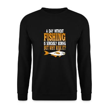 A Day Without Fishing Is Seriously Boring Funny - Unisex Sweatshirt - black - Front - Alina (178cm) & Michal (187cm)