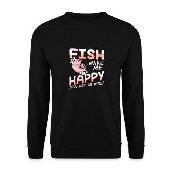 Fish Make Me Happy You, Not So Much Funny Present - Unisex Pullover - Schwarz - Vorne - Alina (178cm) & Michal (187cm)