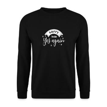Sorry, I Am Late, Yes Sarcasm Again - Unisex Sweatshirt - black - Front - Alina (178cm) & Michal (187cm)