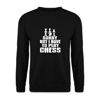 Sorry But I Have To Play Chess Funny Chess Tee - Unisex Pullover - Schwarz - Vorne - Alina (178cm) & Michal (187cm)