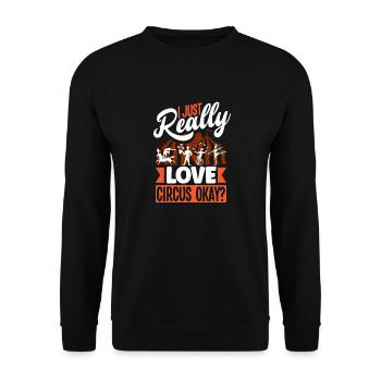 Circus Performer I Just Really Love Cirucs Okay - Unisex Sweatshirt - black - Front - Alina (178cm) & Michal (187cm)