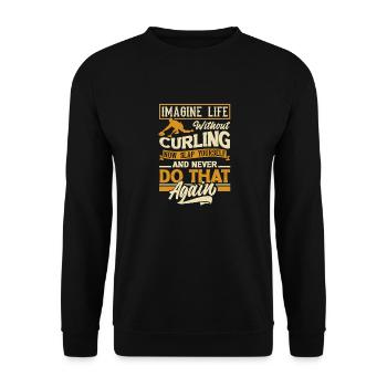 Curling Player for a Curler Funny Quote - Unisex Pullover - Schwarz - Vorne - Alina (178cm) & Michal (187cm)