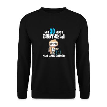 Mit 30 nichts anders nur langsamer 30 Geburtstag - Unisex Pullover - Schwarz - Vorne - Alina (178cm) & Michal (187cm)