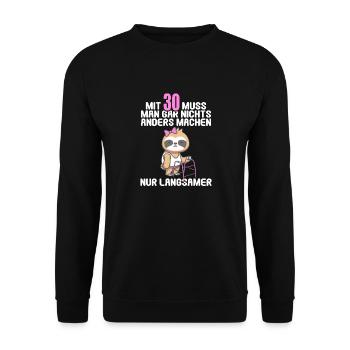 Mit 30 nichts anders nur langsamer 30 Geburtstag - Unisex Pullover - Schwarz - Vorne - Alina (178cm) & Michal (187cm)