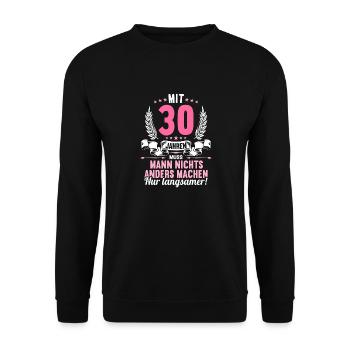 Mit 30 nichts anders nur langsamer 30 Geburtstag - Unisex Pullover - Schwarz - Vorne - Alina (178cm) & Michal (187cm)