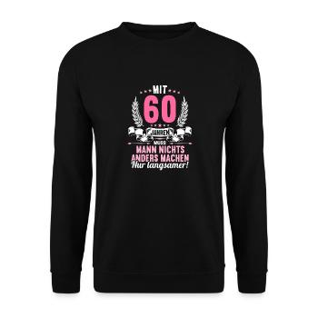 Mit 60 nichts anders nur langsamer 60 Geburtstag - Unisex Pullover - Schwarz - Vorne - Alina (178cm) & Michal (187cm)