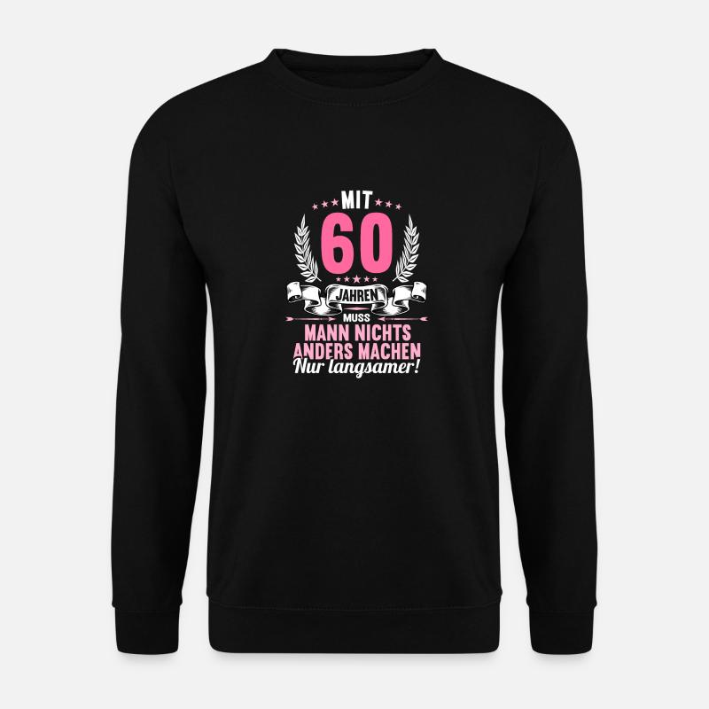 Mit 60 nichts anders nur langsamer 60 Geburtstag - Unisex Pullover - Schwarz