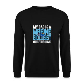 My Dad Is A Marine Biologist Funny T-Shirt Present - Unisex Sweatshirt - black - Front - Alina (178cm) & Michal (187cm)