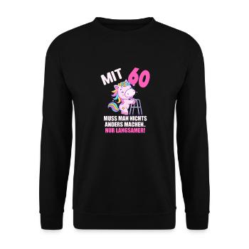 Mit 60 nichts anders nur langsamer 60 Geburtstag - Unisex Pullover - Schwarz - Vorne - Alina (178cm) & Michal (187cm)