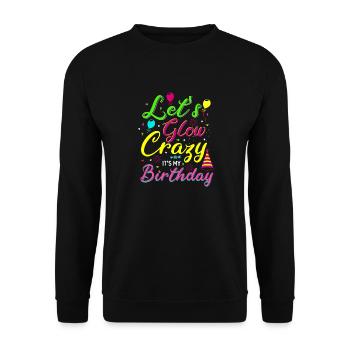 Let's Glow Crazy It's My Birthday 80s Retro Style - Unisex Sweatshirt - black - Front - Alina (178cm) & Michal (187cm)