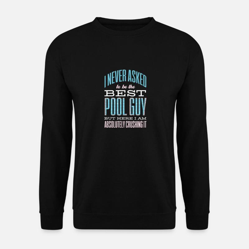 Pool Guy Cleaner Pool Service - Unisex Sweatshirt - black