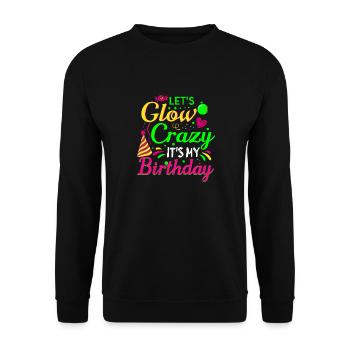 Let's Glow Crazy It's My Birthday Party In Style - Unisex Sweatshirt - black - Front - Alina (178cm) & Michal (187cm)