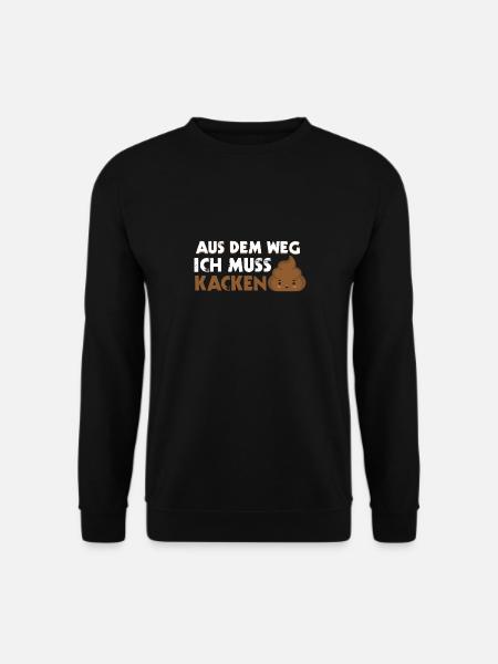 Lustiger Toiletten Spruch Aus Dem Weg Ich Muss - Unisex Pullover - Schwarz