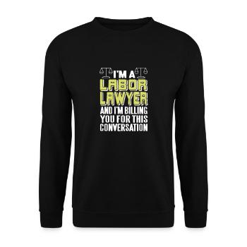I'm A LABOR Lawyer Awesome Funny T-Shirt Present - Unisex Sweatshirt - black - Front - Alina (178cm) & Michal (187cm)