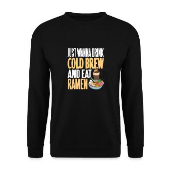 Just Wanna Drink Cold Brew And Eat Ramen Cool - Unisex Sweatshirt - black - Front - Alina (178cm) & Michal (187cm)