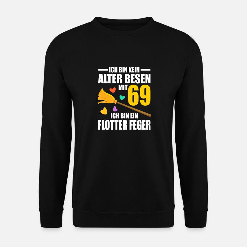 Alter Besen Junger Feger 69 Jahre 69. Geburtstag - Unisex Pullover - Schwarz
