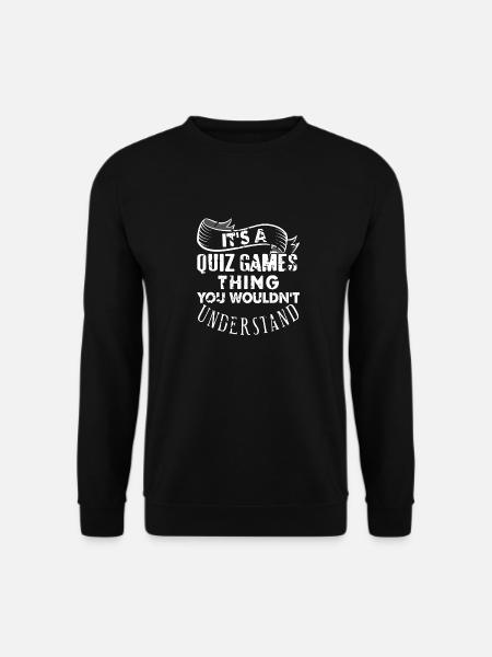 It's A Quiz Games Thing You Wouldn't Understand - Unisex Pullover - Schwarz