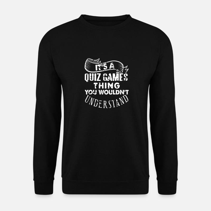 It's A Quiz Games Thing You Wouldn't Understand - Unisex Pullover - Schwarz