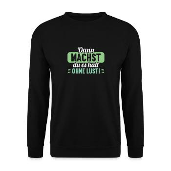 Dann machst du es halt ohne Lust faules Kind - Unisex Pullover - Schwarz - Vorne - Alina (178cm) & Michal (187cm)