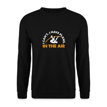 I can't I have plans in the air - Unisex Sweatshirt - black - Front - Alina (178cm) & Michal (187cm)