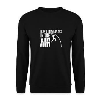 I can't I have plans in the air - Unisex Sweatshirt - black - Front - Alina (178cm) & Michal (187cm)