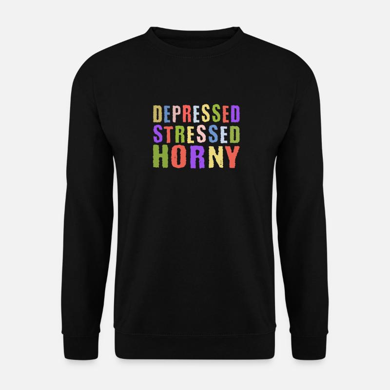 Depressed Stressed Horny - Unisex Sweatshirt - black