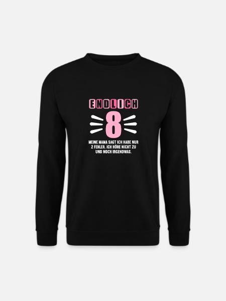 Endlich 8 Mama sagt hab nur 2 Fehler 8. Geburtstag - Unisex Pullover - Schwarz