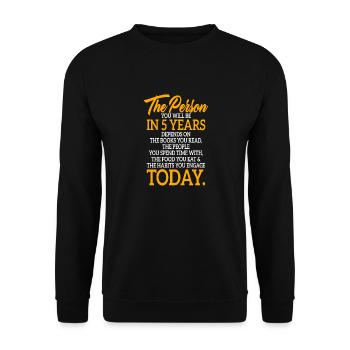 The Person You Will Be In 5 Years Life Motivation - Unisex Sweatshirt - black - Front - Alina (178cm) & Michal (187cm)