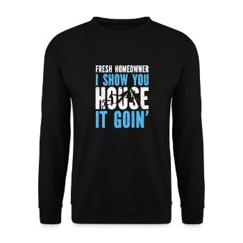 Fresh Homeowner I Show You House It Goin' - Unisex Pullover - Schwarz - Vorne - Alina (178cm) & Michal (187cm)