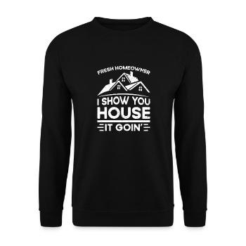 Fresh Homeowner I Show You House It Goin' - Unisex Pullover - Schwarz - Vorne - Alina (178cm) & Michal (187cm)
