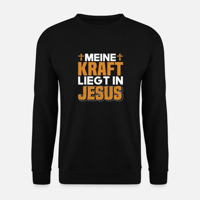 Meine Kraft Liegt In Jesus Christentum Glaube - Unisex Pullover - Schwarz