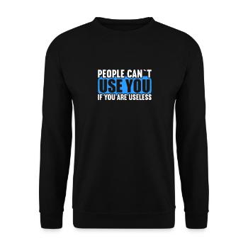 People cannot use if they are useless. - Unisex Sweatshirt - black - Front - Alina (178cm) & Michal (187cm)