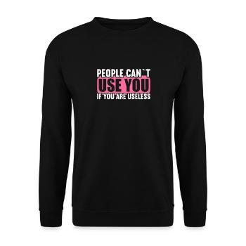 People cannot use if they are useless. - Unisex Sweatshirt - black - Front - Alina (178cm) & Michal (187cm)