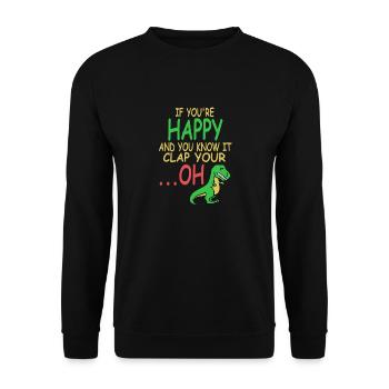 Funny T-Rex If You're Happy Clap Your … Oh Present - Unisex Pullover - Schwarz - Vorne - Alina (178cm) & Michal (187cm)