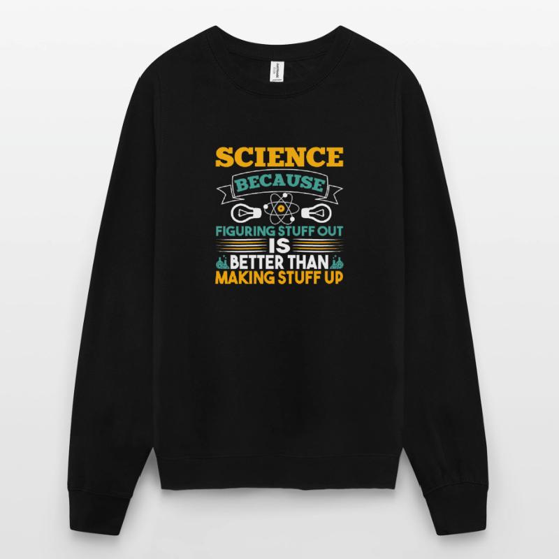 La science parce que les choses sont découvertes Sweat-shirt Unisexe