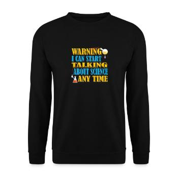 Warning I can always talk about the science - Unisex Sweatshirt - black - Front - Alina (178cm) & Michal (187cm)
