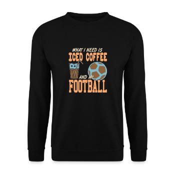 What I Need Is Iced Coffee And My Football Cool - Unisex Pullover - Schwarz - Vorne - Alina (178cm) & Michal (187cm)
