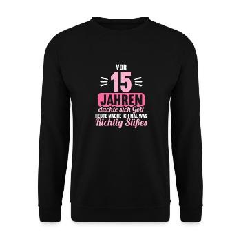 Vor 15 Jahren dachte Gott mach Gutes 15 Geburtstag - Unisex Pullover - Schwarz - Vorne - Alina (178cm) & Michal (187cm)