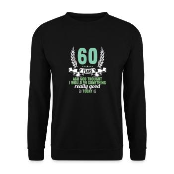 60 years ago God thought good 60 birthday - Unisex Sweatshirt - black - Front - Alina (178cm) & Michal (187cm)