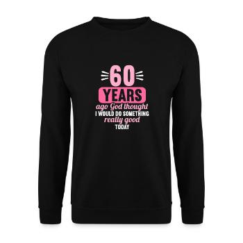 60 years ago God thought good 60 birthday - Unisex Sweatshirt - black - Front - Alina (178cm) & Michal (187cm)