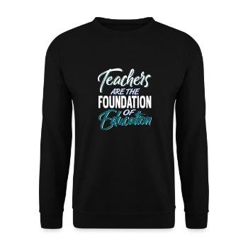 Teachers Are The Foundation Of Education Cool - Unisex Sweatshirt - black - Front - Alina (178cm) & Michal (187cm)