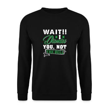 Wait! I Dismiss You Not The Bell Funny Teacher - Unisex Sweatshirt - black - Front - Alina (178cm) & Michal (187cm)
